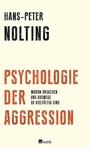 Nolting, Hans-Peter. Psychologie der Aggression - Warum Ursachen und Auswege so vielfältig sind. Rowohlt Verlag GmbH, 2015.