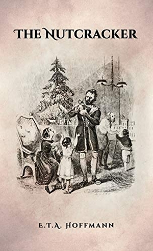 Hoffmann, E. T. A.. The Nutcracker - The Original 1853 Edition With Illustrations. Suzeteo Enterprises, 2016.