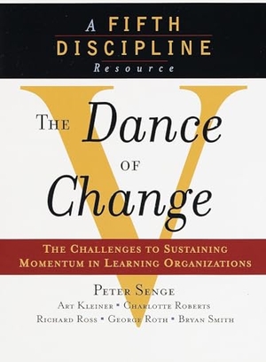 Senge, Peter M. The Dance of Change - The Challenges to Sustaining Momentum in a Learning Organization. Doubleday Religious Publishing Group, 1999.