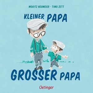 Neumeier, Moritz. Kleiner Papa - Großer Papa. Oetinger, 2025.