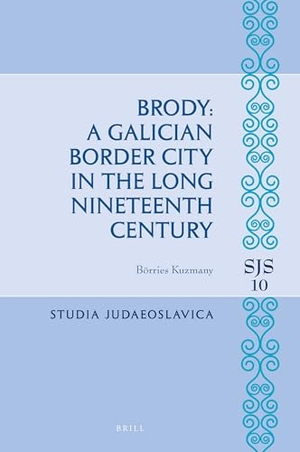 Kuzmany, Börries. Brody - A Galician Border City in the Long Nineteenth Century. Koninklijke Brill BV, 2017.