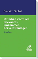 Unterhaltsrechtlich relevantes Einkommen bei Selbständigen