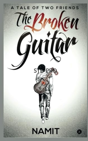 Namit. The Broken Guitar - A Tale of Two Friends. Notion Press Media Pvt. Ltd, 2024.