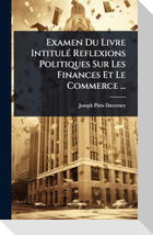 Examen Du Livre IntitulÃ(c) Reflexions Politiques Sur Les Finances Et Le Commerce ...