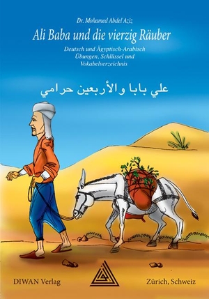 Abdel Aziz, Mohamed. Ali Baba und die vierzig Räuber - Deutsch / Ägyptisch-Arabisch. Diwan Verlag, 2008.