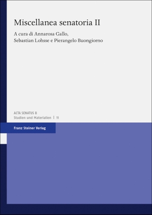 Gallo, Annarosa / Sebastian Lohsse et al (Hrsg.). Miscellanea senatoria. Vol. 2. Steiner Franz Verlag, 2023.