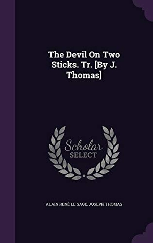 Le Sage, Alain René / Joseph Thomas. The Devil On Two Sticks. Tr. [By J. Thomas]. Touchladybirdlucky Studios, 2016.