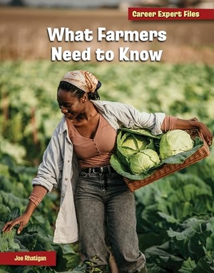 Rhatigan, Joe. What Farmers Need to Know. Cherry Lake Publishing, 2024.
