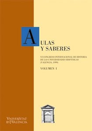 Congreso Internacional de Historia de las Universidades Hispánicas / VV Staff. Aulas y saberes : VI Congreso Internacional de Historia de las Universidades Hispánicas, Valencia, 1999. Publicacions de la Universitat de València, 2000.