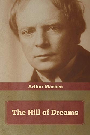 Machen, Arthur. The Hill of Dreams. IndoEuropeanPublishing.com, 2020.