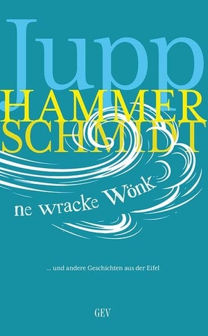 Hammerschmidt, Jupp. ne wracke Wönk - und andere Geschichten aus der Eifel. Grenz-Echo Verlag, 2026.