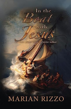 Rizzo, Marian. In the Boat with Jesus - and other places where the savior walked. Wordcrafts Press, 2022.