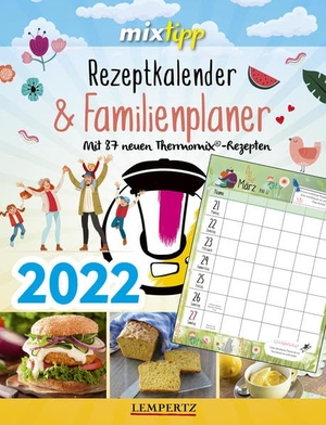 Watermann, Antje (Hrsg.). mixtipp: Rezeptkalender & Familienplaner 2022 - Mit 87 neuen Thermomix®-Rezepten durchs Jahr 2022. Edition Lempertz, 2021.