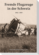 Fremde Flugzeuge in der Schweiz 1914 - 1919