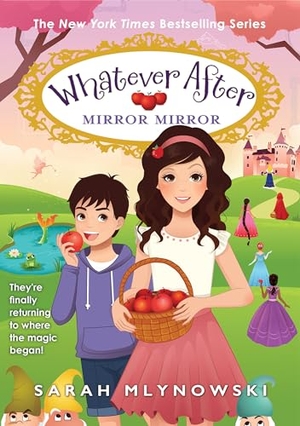 Mlynowski, Sarah. Mirror Mirror (Whatever After #17) - Volume 17. Scholastic Inc., 2025.