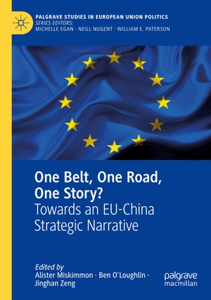 Miskimmon, Alister / Jinghan Zeng et al (Hrsg.). One Belt, One Road, One Story? - Towards an EU-China Strategic Narrative. Springer International Publishing, 2021.