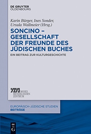 Bürger, Karin / Ursula Wallmeier et al (Hrsg.). Soncino ¿ Gesellschaft der Freunde des jüdischen Buches - Ein Beitrag zur Kulturgeschichte. De Gruyter Oldenbourg, 2014.