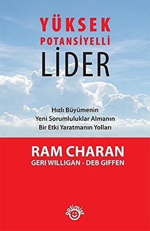 Charan, Ram. Yüksek Potansiyelli Lider - Hizli Büyümenin Yeni Sorumluluklar Almanin Bir Etki Yaratmanin Yollari. Optimum Kitap, 2018.