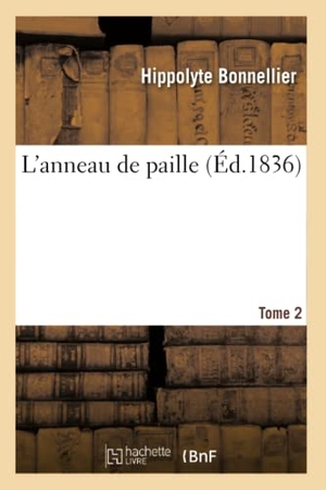 Bonnellier, Hippolyte. L'anneau de paille Tome 2. Hachette Livre, 2018.