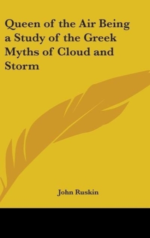 Ruskin, John. Queen of the Air Being a Study of the Greek Myths of Cloud and Storm. Kessinger Publishing, LLC, 2007.