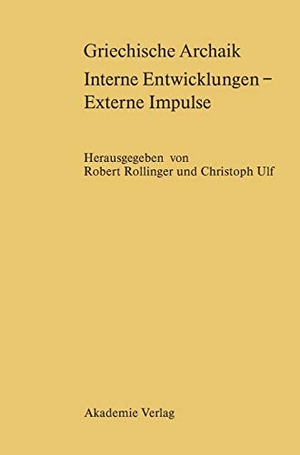 Ulf, Christoph / Robert Rollinger (Hrsg.). Griechische Archaik: Interne Entwicklungen ¿ Externe Impulse. De Gruyter Akademie Forschung, 2004.