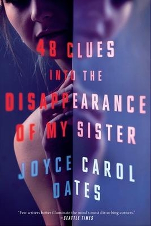 Oates, Joyce Carol. 48 Clues Into the Disappearance of My Sister. Penzler Publishers, 2023.