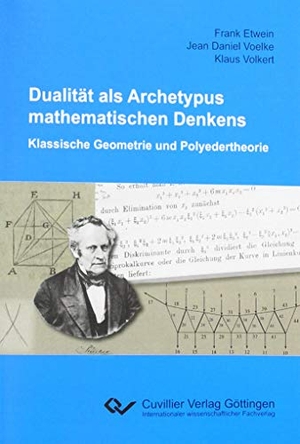 Etwein, Frank / Voelke, Jean Daniel et al. Dualität als Archetypus mathematischen Denkens - Klassische Geometrie und Polyedertheorie. Cuvillier, 2019.