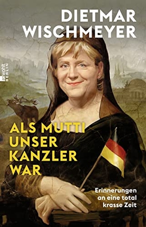 Wischmeyer, Dietmar. Als Mutti unser Kanzler war - Erinnerungen an eine total krasse Zeit. Rowohlt Berlin, 2022.