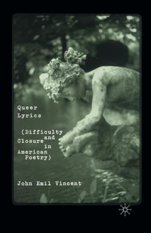 Vincent, J.. Queer Lyrics - Difficulty and Closure in American Poetry. Palgrave Macmillan US, 2003.