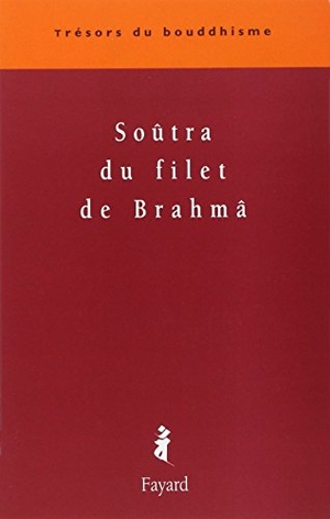 Carre-P. Soûtra du filet de Brahmâ. Fayard-France, 2022.