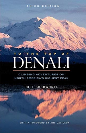 Sherwonit, Bill. To the Top of Denali - Climbing Adventures on North America's Highest Peak. Turner Publishing Company, 2012.