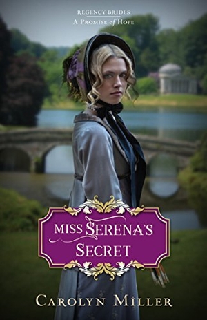 Miller, Carolyn. Miss Serena's Secret. Kregel Publications, 2018.