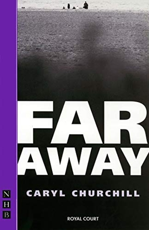 Churchill, Caryl. Far Away. Nick Hern Books, 2003.