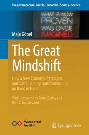 Göpel, Maja. The Great Mindshift - How a New Economic Paradigm and Sustainability Transformations go Hand in Hand. Springer International Publishing, 2016.