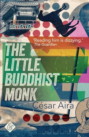 Aira, Cesar. The Little Buddhist Monk. And Other Stories, 2017.