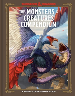 Zub, Jim / Stacy King. The Monsters & Creatures Compendium (Dungeons & Dragons) - A Young Adventurer's Guide. Potter/Ten Speed/Harmony/Rodale, 2023.