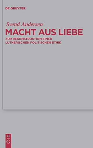 Andersen, Svend. Macht aus Liebe - Zur Rekonstruktion einer lutherischen politischen Ethik. De Gruyter, 2010.