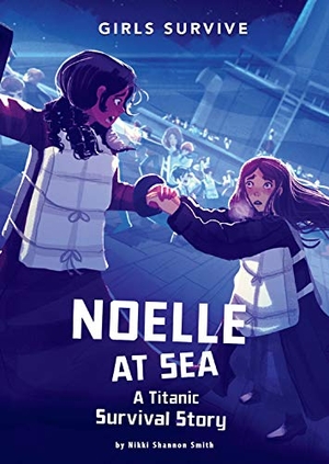 Smith, Nikki Shannon. Noelle at Sea - A Titanic Survival Story. Capstone, 2019.