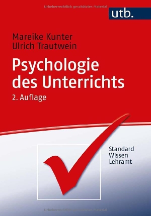 Kunter, Mareike / Ulrich Trautwein. Psychologie des Unterrichts. UTB GmbH, 2026.