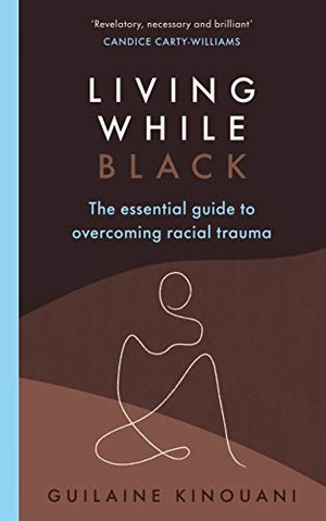 Kinouani, Guilaine. Living While Black - The Essential Guide to Overcoming Racial Trauma. Random House UK Ltd, 2021.
