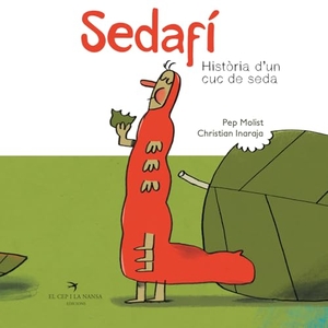 Molist, Pep / Christian Inaraja. Sedafí : Història d'un cuc de seda. El Cep i la Nansa Edicions, 2019.