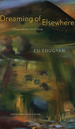 Edugyan, Esi. Dreaming of Elsewhere. University of Alberta Press, 2021.