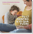 Tu lì dentro & io qua fuori. Cosa sta succedendo nella pancia della mamma? Piccoli giochi per scoprirlo!
