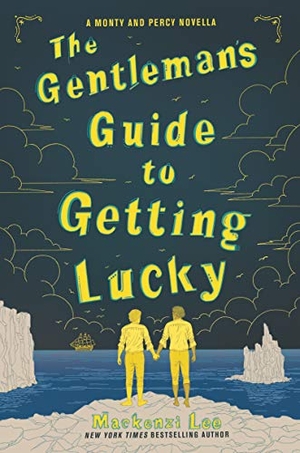 Lee, Mackenzi. The Gentleman's Guide to Getting Lucky. HarperCollins, 2021.