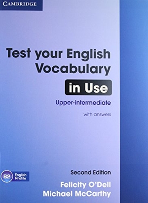 O'Dell, Felicity / Michael Mccarthy. Test Your English Vocabulary in Use Upper-intermediate Book with Answers. Cambridge University Press, 2012.