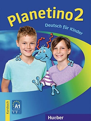 Kopp, Gabriele / Büttner, Siegfried et al. Planetino 2 - Deutsch für Kinder.Deutsch als Fremdsprache / Kursbuch plus digitale Ausgabe. Hueber Verlag GmbH, 2009.