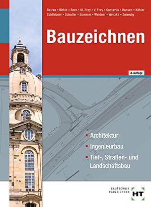 Batran, Balder / Schuller, Jens-Peter et al. Bauzeichnen - Architektur, Ingenieurbau, Tief-, Straßen- und Landschaftsbau. Handwerk + Technik GmbH, 2021.