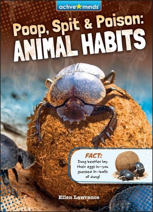 Lawrence, Ellen. Poop, Spit, and Poison - Animal Habits. Phoenix International Publications, Inc., 2025.