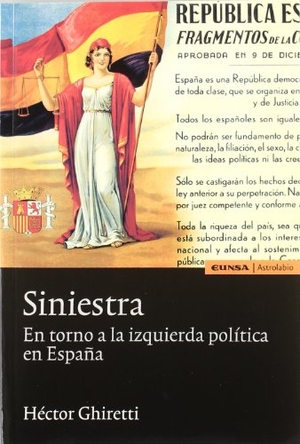 Ghiretti, Héctor. Siniestra : en torno a la izquierda política en España. EUNSA. Ediciones Universidad de Navarra, S.A., 2004.