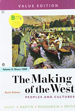 Hunt, Lynn / Martin, Thomas R et al. Loose-Leaf Version for the Making of the West Value Edition 6e, Volume 2 & Launchpad for the Making of the West (1-Term Access). Bedford Books, 2018.